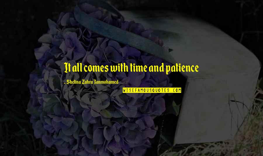Babies Grow Up So Fast Quotes By Shelina Zahra Janmohamed: It all comes with time and patience Babies Grow Up So Fast Quotes By Shelina Zahra Janmohamed: It all comes with time and patience