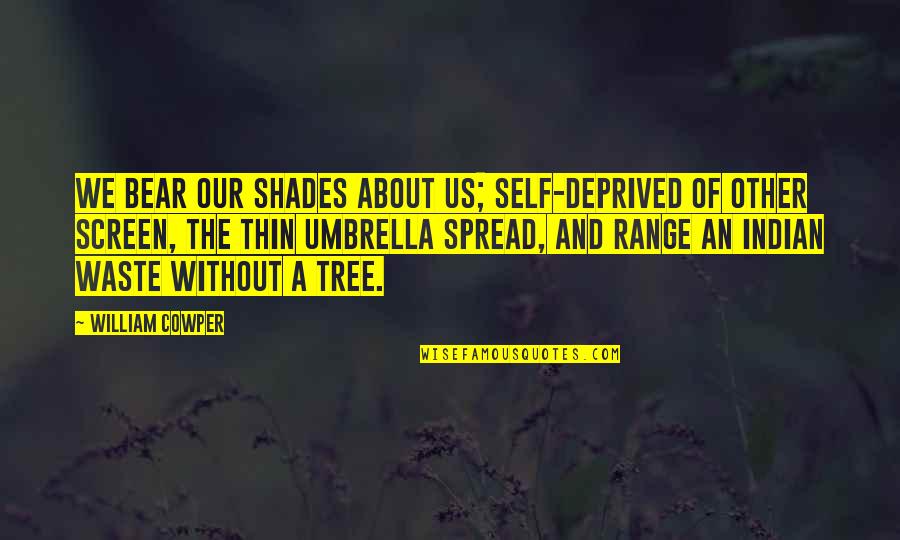 Babies Growing Up So Fast Quotes By William Cowper: We bear our shades about us; self-deprived Of Babies Growing Up So Fast Quotes By William Cowper: We bear our shades about us; self-deprived Of