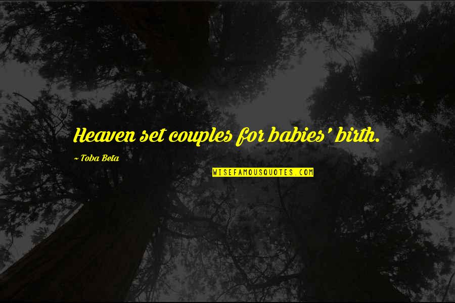 Babies In Heaven Quotes By Toba Beta: Heaven set couples for babies' birth.