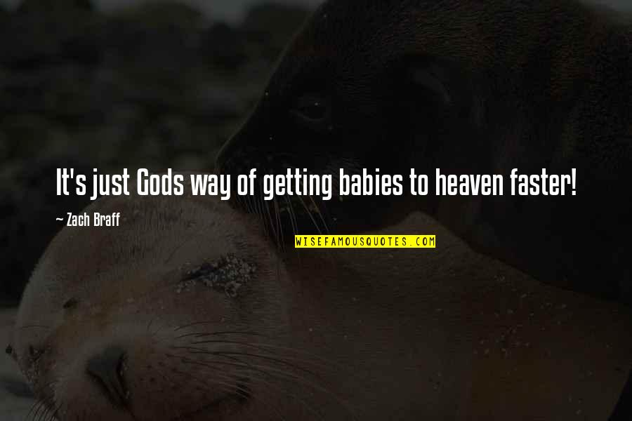 Babies In Heaven Quotes By Zach Braff: It's just Gods way of getting babies to