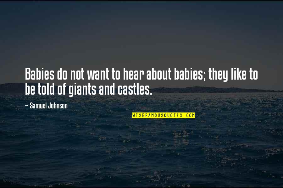Babies Quotes By Samuel Johnson: Babies do not want to hear about babies;