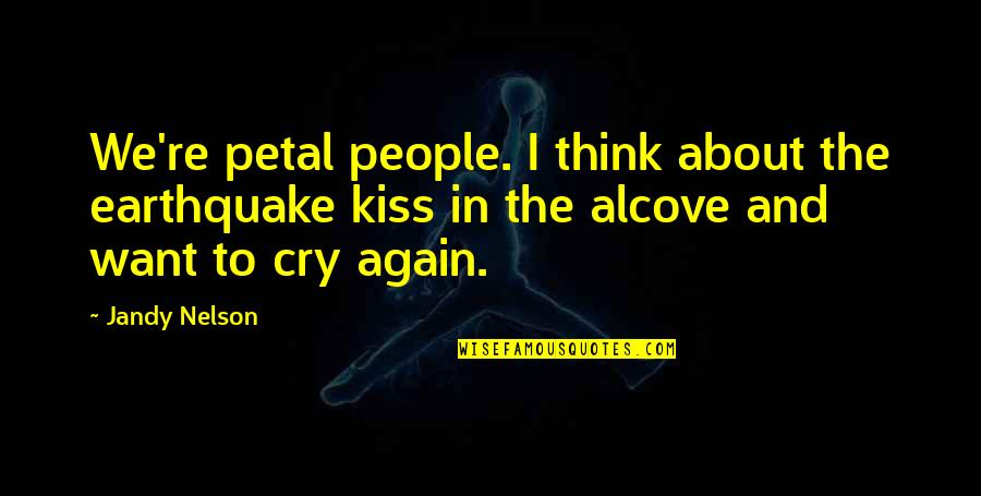 Babies Rajneesh Quotes By Jandy Nelson: We're petal people. I think about the earthquake