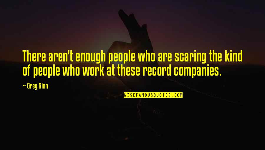 Babikian Quotes By Greg Ginn: There aren't enough people who are scaring the