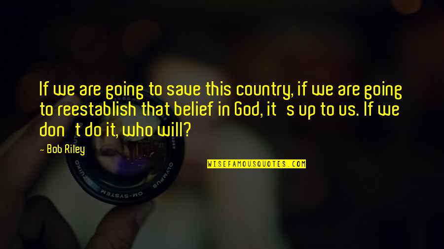Babla Angol Quotes By Bob Riley: If we are going to save this country, Babla Angol Quotes By Bob Riley: If we are going to save this country,