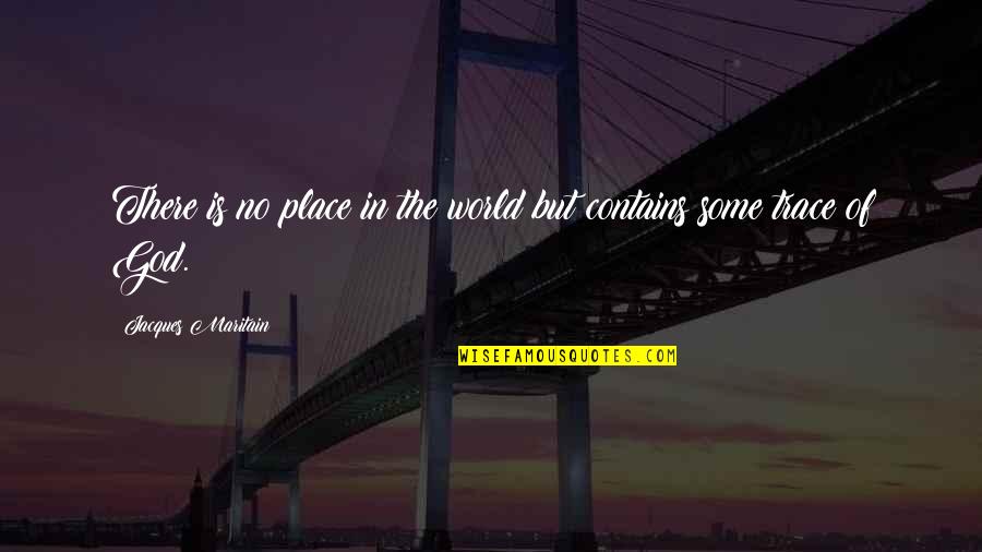 Babli Zee Quotes By Jacques Maritain: There is no place in the world but Babli Zee Quotes By Jacques Maritain: There is no place in the world but