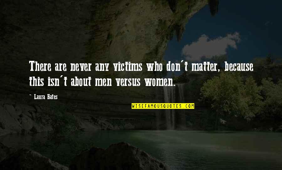 Bablingua Quotes By Laura Bates: There are never any victims who don't matter,