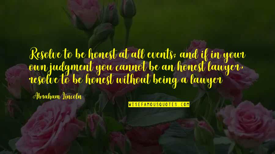 Bablock Hythe Quotes By Abraham Lincoln: Resolve to be honest at all events; and Bablock Hythe Quotes By Abraham Lincoln: Resolve to be honest at all events; and