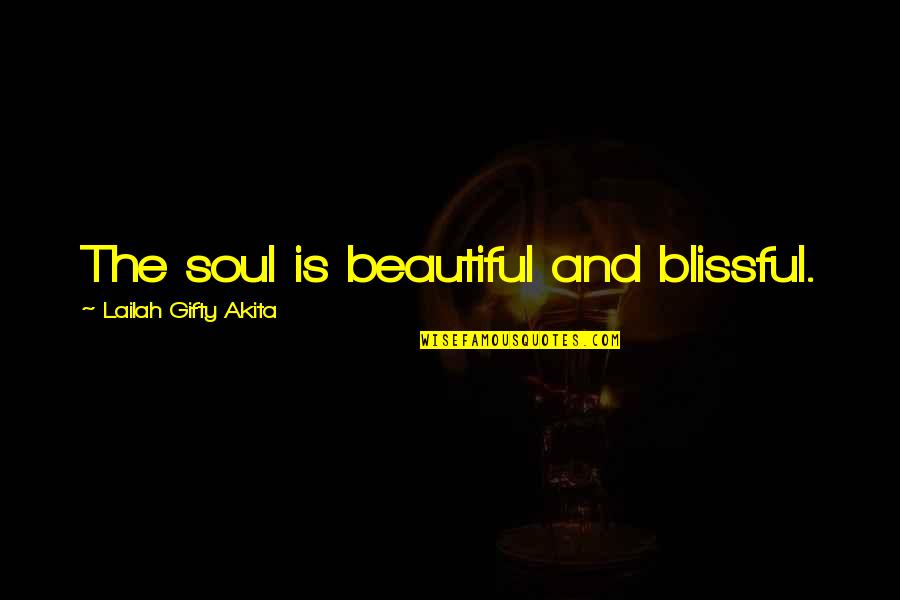 Babloo Lahori Quotes By Lailah Gifty Akita: The soul is beautiful and blissful.