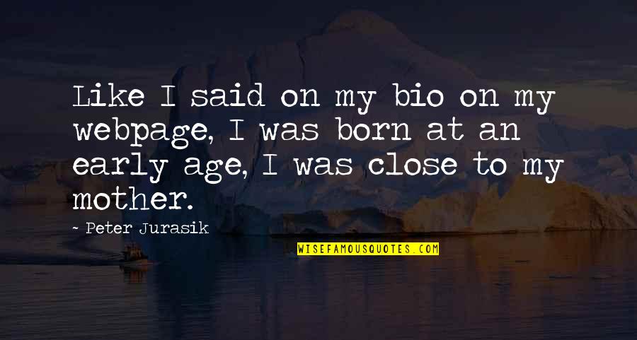 Baboon Good Quotes By Peter Jurasik: Like I said on my bio on my Baboon Good Quotes By Peter Jurasik: Like I said on my bio on my