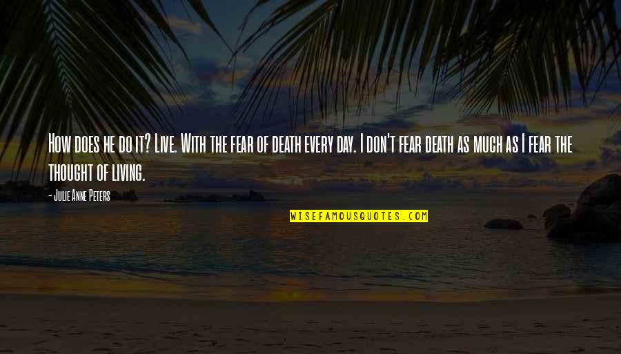 Baboon In Lion King Quotes By Julie Anne Peters: How does he do it? Live. With the Baboon In Lion King Quotes By Julie Anne Peters: How does he do it? Live. With the