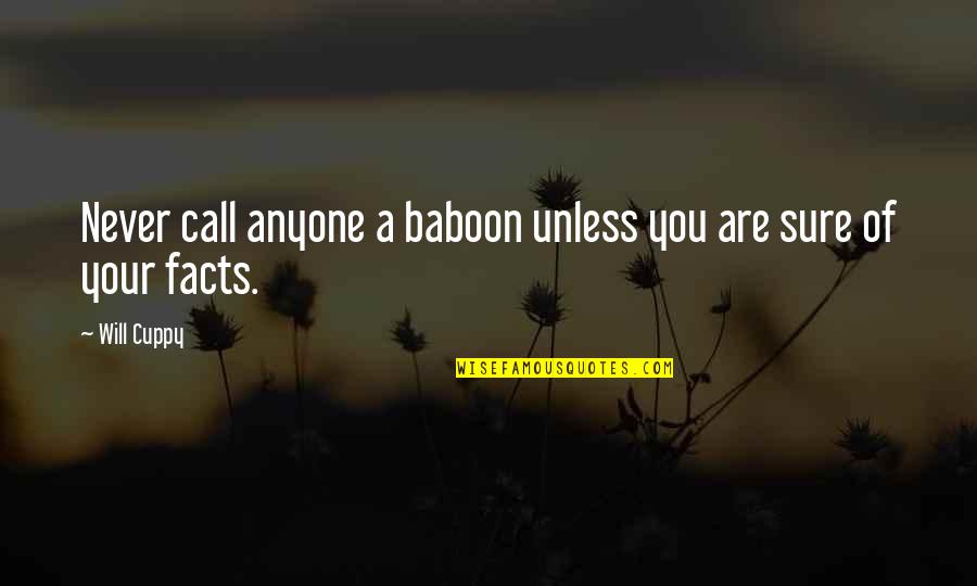 Baboon Quotes By Will Cuppy: Never call anyone a baboon unless you are