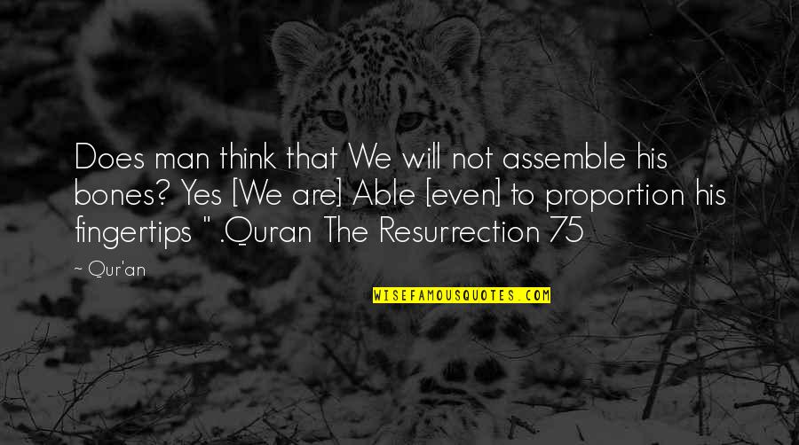 Babovic Canj Quotes By Qur'an: Does man think that We will not assemble