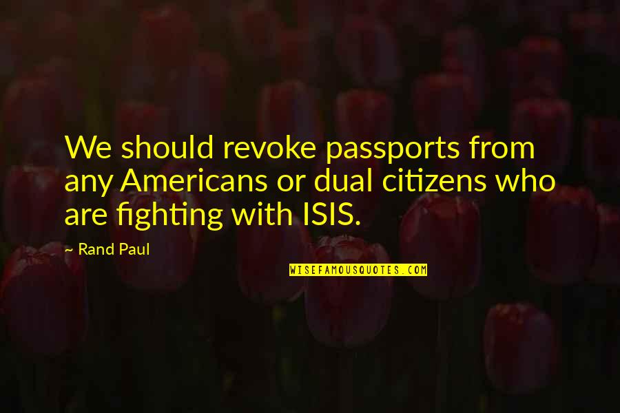 Babovic Canj Quotes By Rand Paul: We should revoke passports from any Americans or