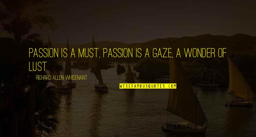 Babovic Canj Quotes By Richard Allen Whisenant: Passion is a must, Passion is a gaze,