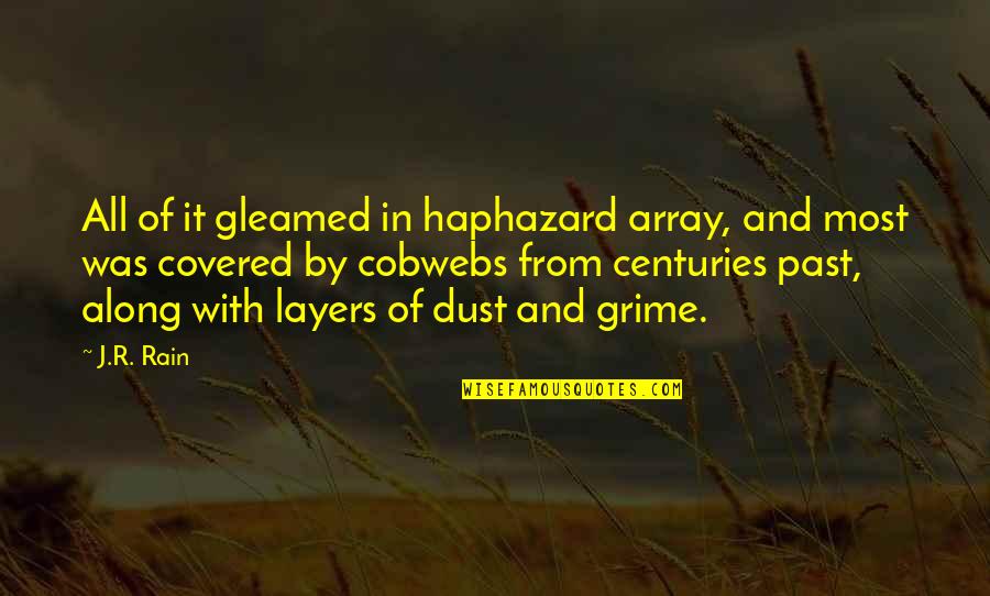 Babovicky Quotes By J.R. Rain: All of it gleamed in haphazard array, and Babovicky Quotes By J.R. Rain: All of it gleamed in haphazard array, and