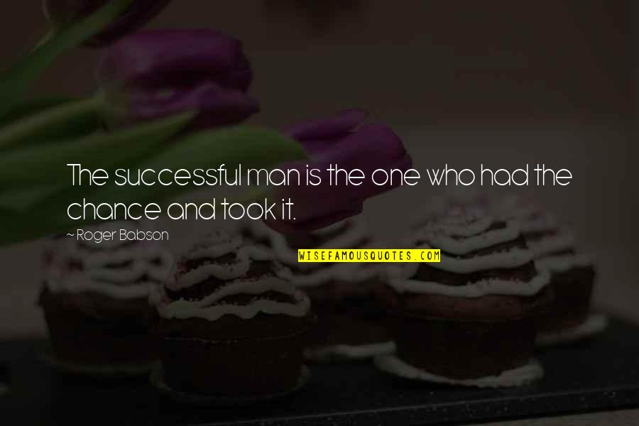 Babson Quotes By Roger Babson: The successful man is the one who had
