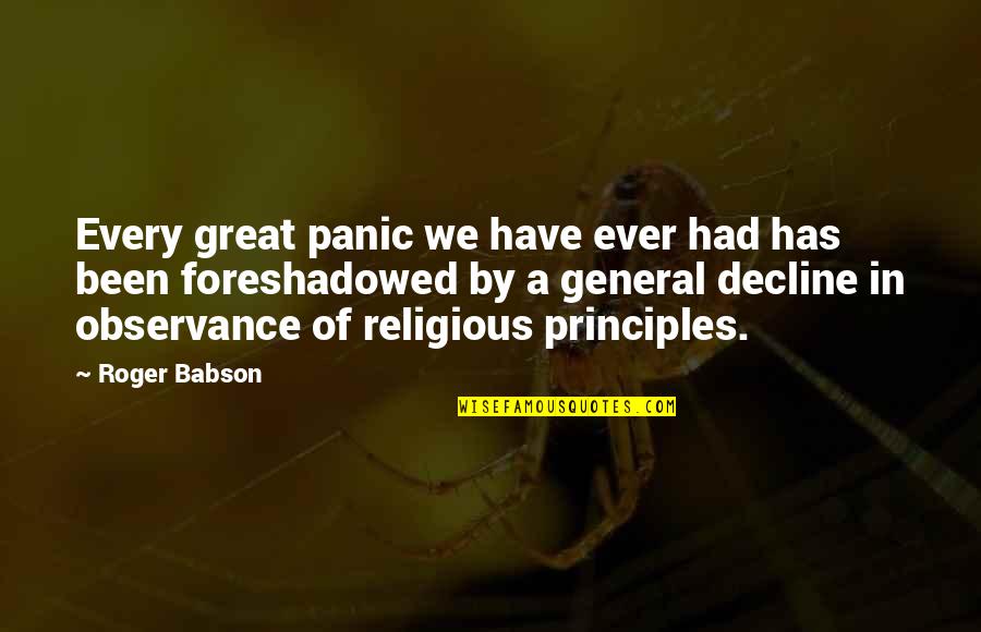 Babson Quotes By Roger Babson: Every great panic we have ever had has