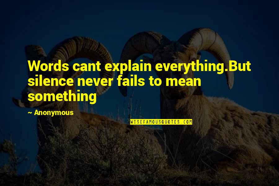 Babu Love Quotes By Anonymous: Words cant explain everything.But silence never fails to