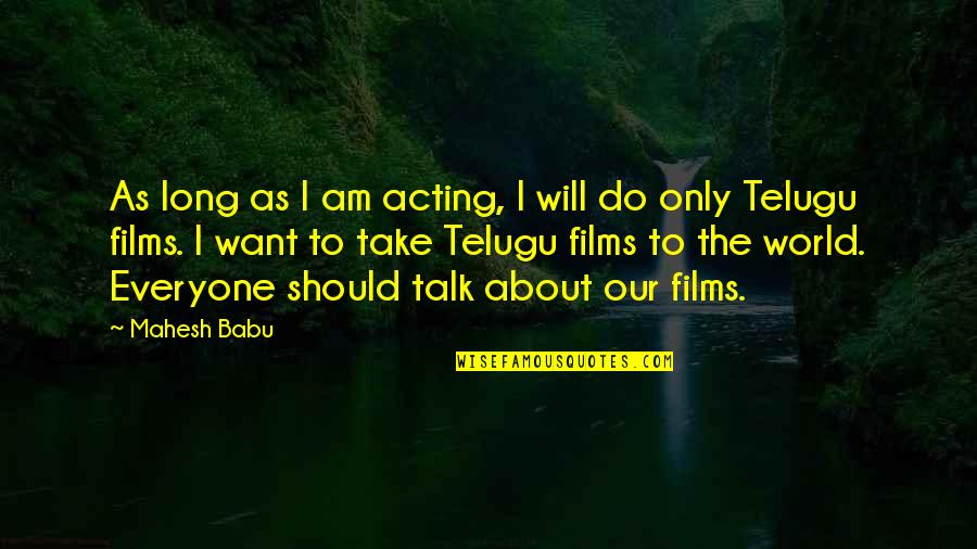 Babu Quotes By Mahesh Babu: As long as I am acting, I will