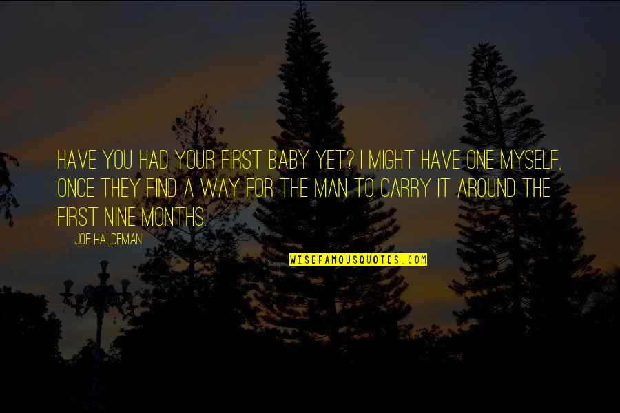 Babushkas For Sale Quotes By Joe Haldeman: Have you had your first baby yet? I