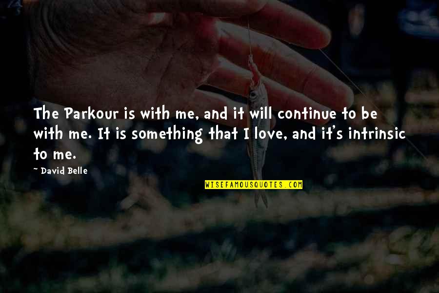 Babushkas Restaurant Quotes By David Belle: The Parkour is with me, and it will Babushkas Restaurant Quotes By David Belle: The Parkour is with me, and it will