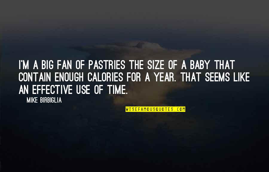 Baby 1 Year Quotes By Mike Birbiglia: I'm a big fan of pastries the size Baby 1 Year Quotes By Mike Birbiglia: I'm a big fan of pastries the size