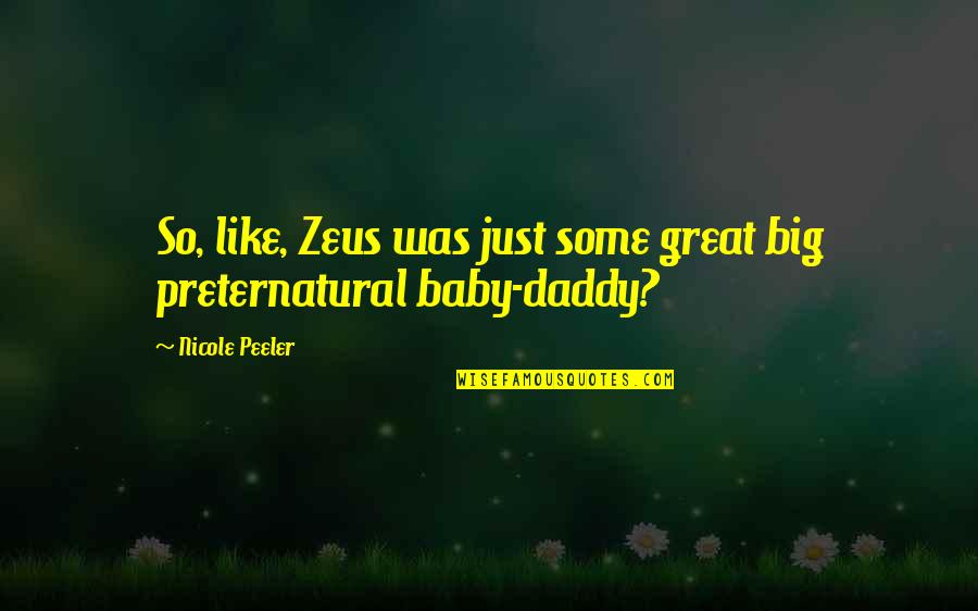 Baby And Daddy Quotes By Nicole Peeler: So, like, Zeus was just some great big