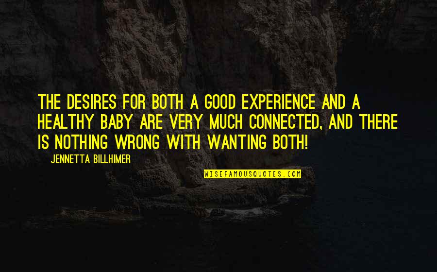 Baby And Mother Quotes By Jennetta Billhimer: The desires for both a good experience and