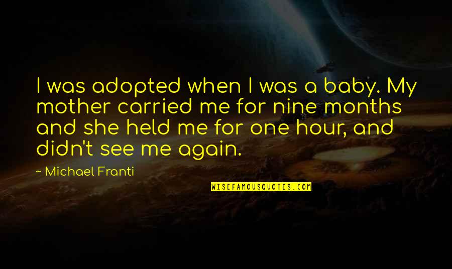 Baby And Mother Quotes By Michael Franti: I was adopted when I was a baby.