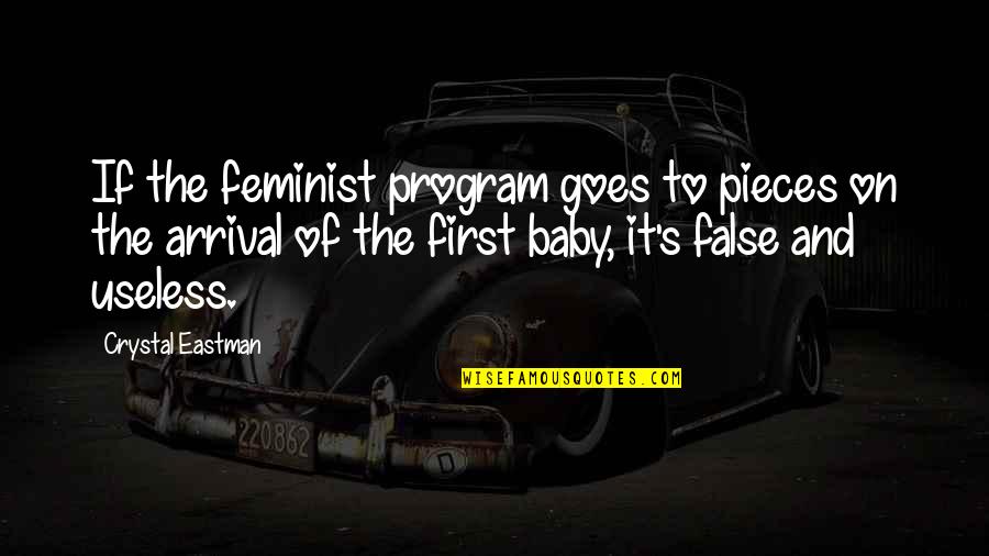 Baby Arrival Quotes By Crystal Eastman: If the feminist program goes to pieces on Baby Arrival Quotes By Crystal Eastman: If the feminist program goes to pieces on