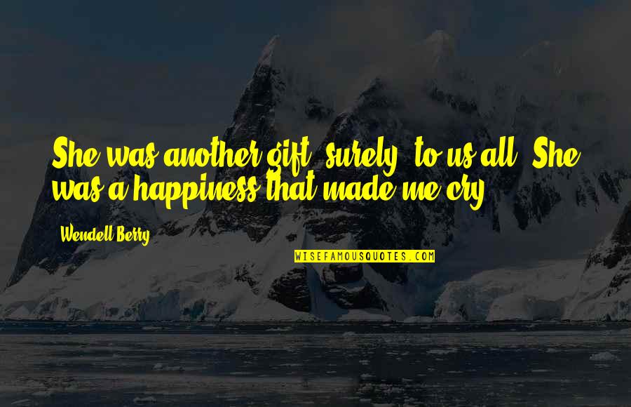 Baby Best Gift Quotes By Wendell Berry: She was another gift, surely, to us all.