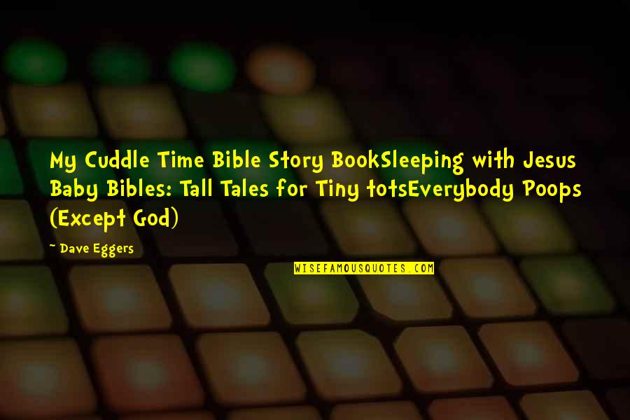 Baby Bible Quotes By Dave Eggers: My Cuddle Time Bible Story BookSleeping with Jesus