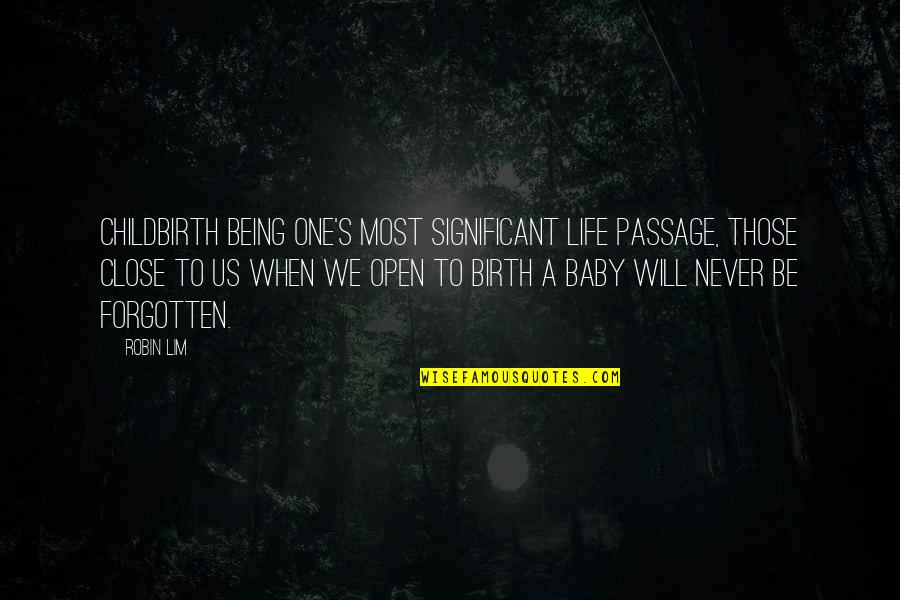Baby Birth Quotes By Robin Lim: Childbirth being one's most significant life passage, those