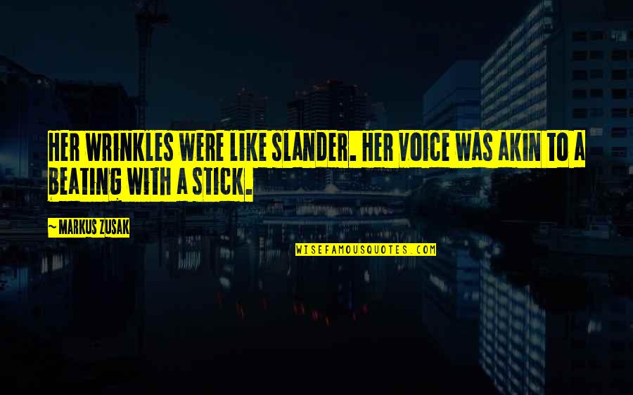 Baby Books Quotes By Markus Zusak: Her wrinkles were like slander. Her voice was