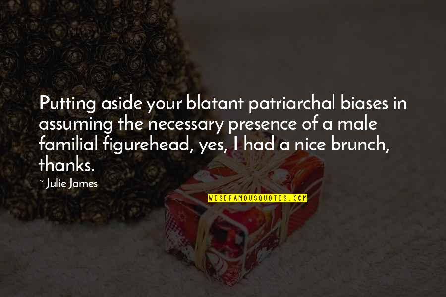 Baby Boomer Quotes By Julie James: Putting aside your blatant patriarchal biases in assuming