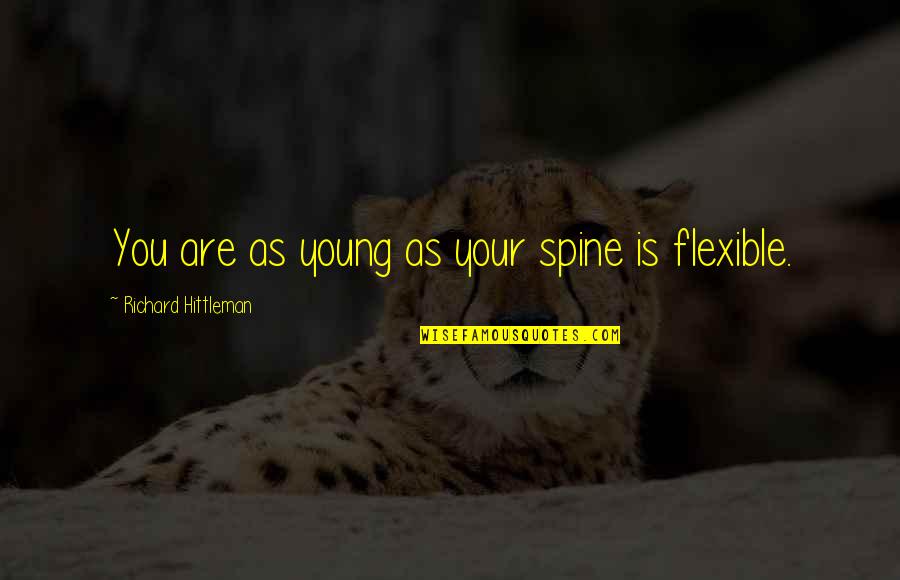 Baby Booties Quotes By Richard Hittleman: You are as young as your spine is