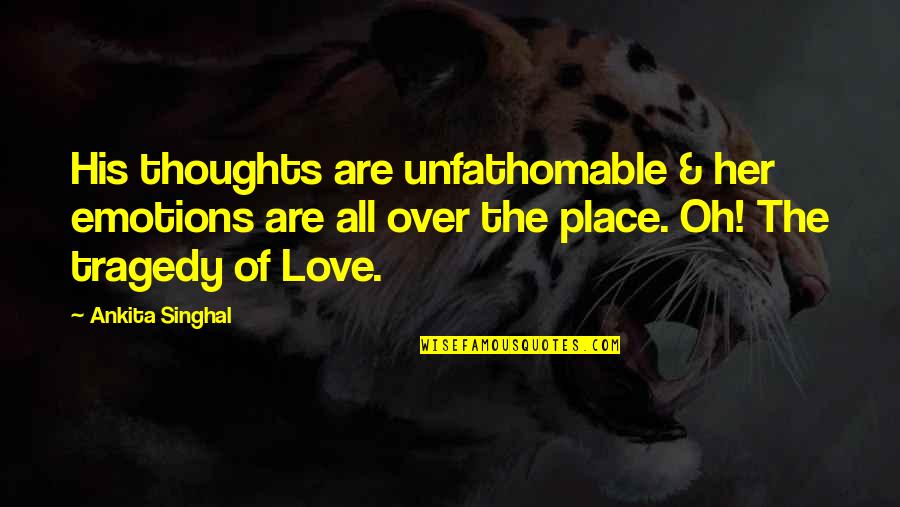 Baby Bottoms Quotes By Ankita Singhal: His thoughts are unfathomable & her emotions are