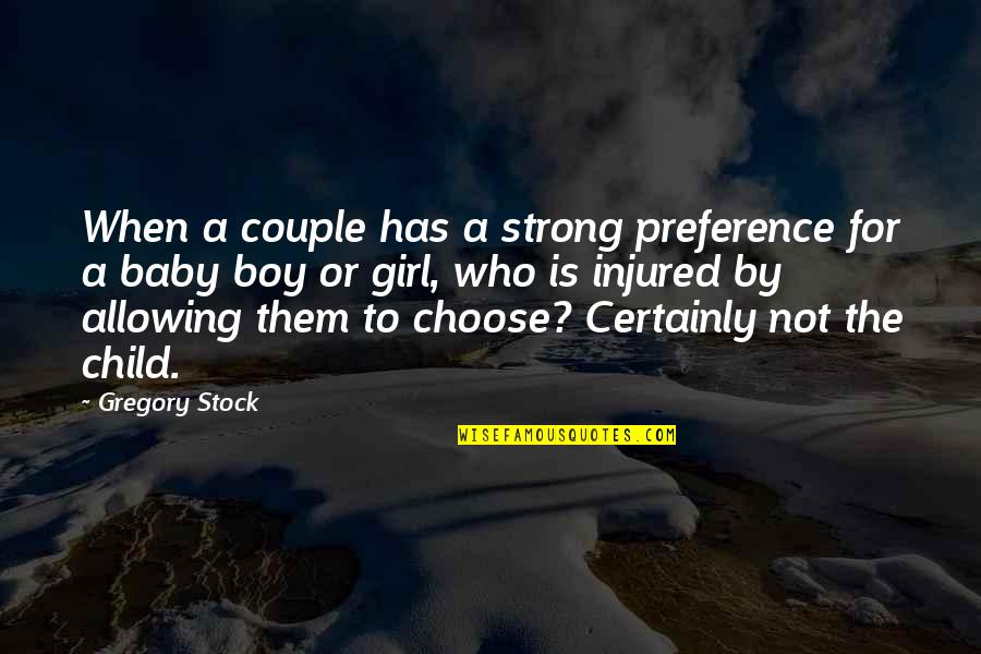Baby Boy Or Girl Quotes By Gregory Stock: When a couple has a strong preference for