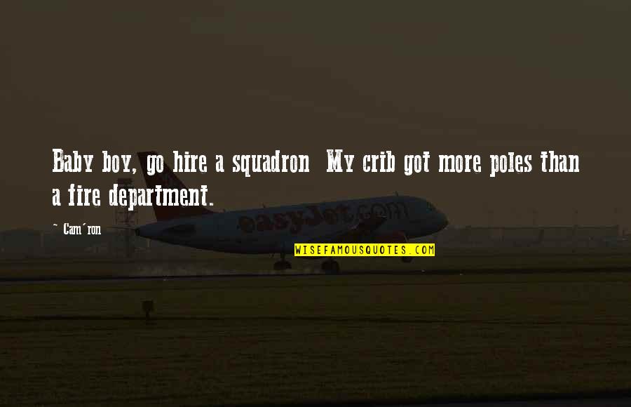 Baby Boy Quotes By Cam'ron: Baby boy, go hire a squadron My crib