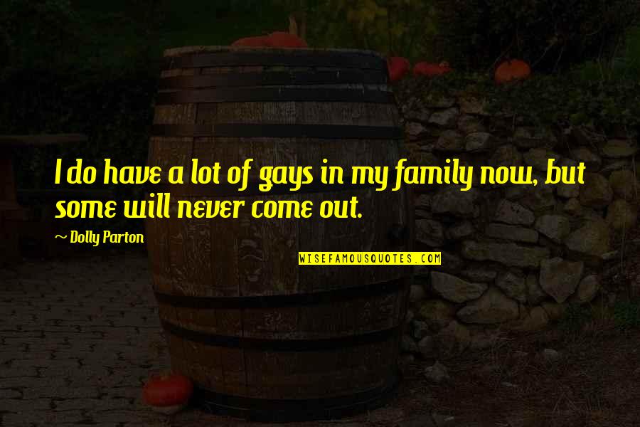 Baby Call Sign Quotes By Dolly Parton: I do have a lot of gays in