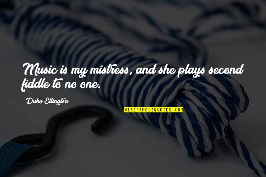 Baby Call Sign Quotes By Duke Ellington: Music is my mistress, and she plays second Baby Call Sign Quotes By Duke Ellington: Music is my mistress, and she plays second