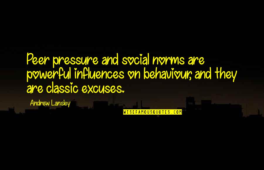 Baby Chickens Quotes By Andrew Lansley: Peer pressure and social norms are powerful influences