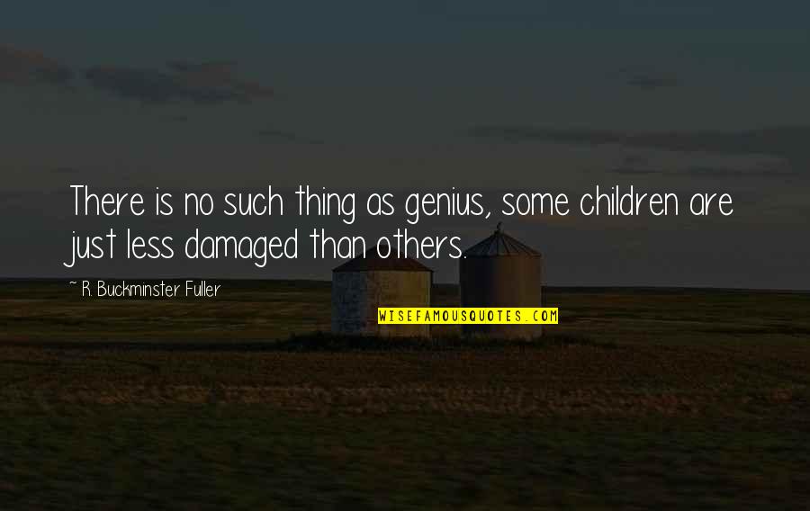 Baby Cooing Quotes By R. Buckminster Fuller: There is no such thing as genius, some