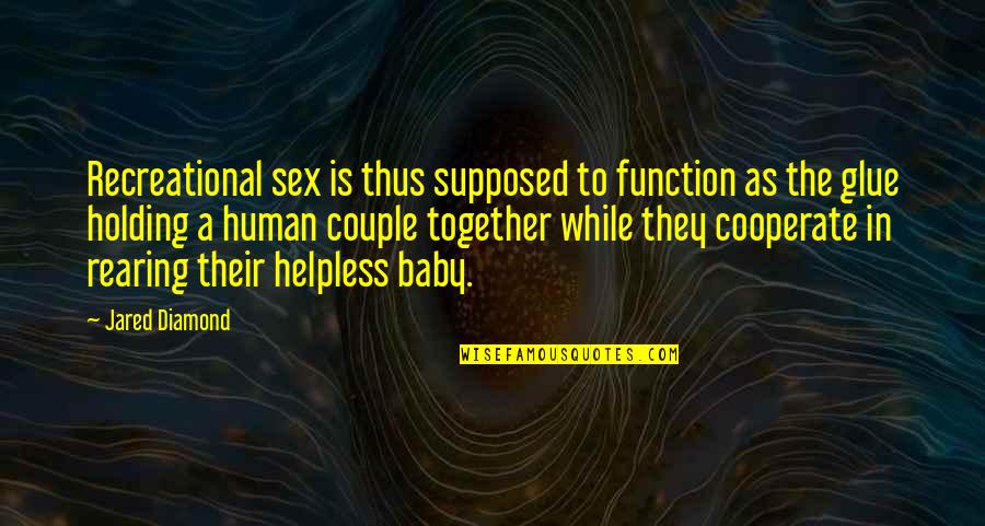 Baby Couple Quotes By Jared Diamond: Recreational sex is thus supposed to function as