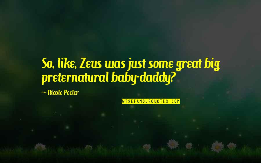 Baby Daddy Quotes By Nicole Peeler: So, like, Zeus was just some great big