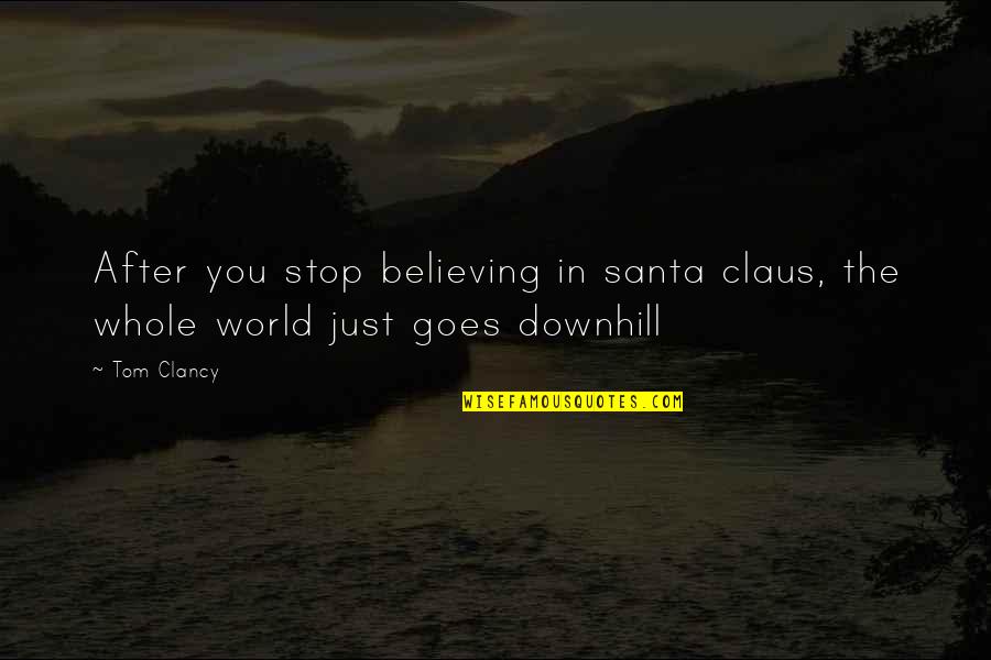 Baby Delivery Day Quotes By Tom Clancy: After you stop believing in santa claus, the