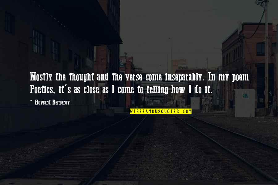 Baby Dies In Womb Quotes By Howard Nemerov: Mostly the thought and the verse come inseparably.