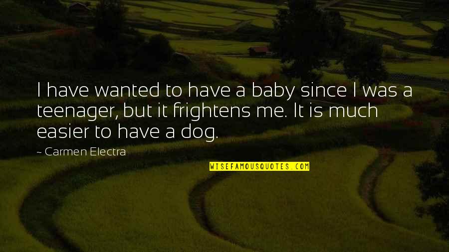 Baby Dog Quotes By Carmen Electra: I have wanted to have a baby since