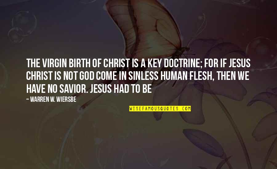 Baby Don't Cut Quotes By Warren W. Wiersbe: The virgin birth of Christ is a key
