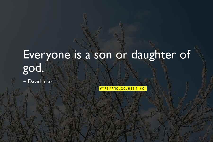 Baby Fashionista Quotes By David Icke: Everyone is a son or daughter of god.